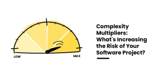 Complexity Multipliers: What’s Increasing the Risk of Your Software Project