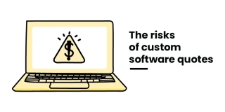 The Risks of Custom Software Quotes